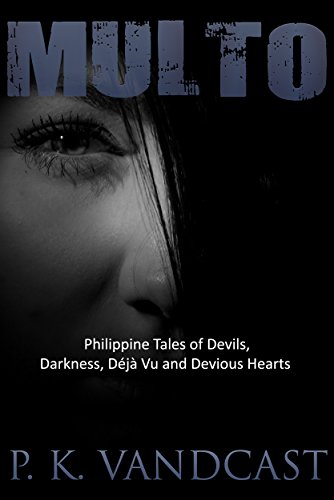 Book Review: Multo: Philippine Tales of Devils, Darkness, Déjà vu, and Devious Hearts